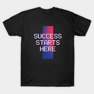 SUCCESS STARTS HERE T-Shirt